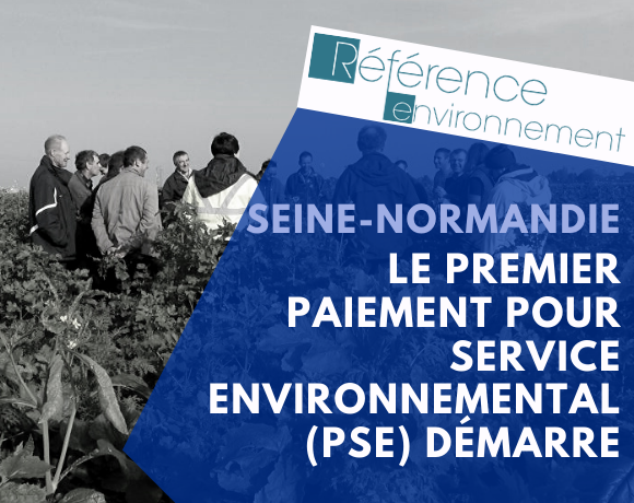 Environment reference, November 4, 2019: Seine-Normandie, the first payment for environmental service (PES) starts